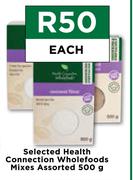 Selected Health connection Wholefoods Mixes Assorted-500g Each