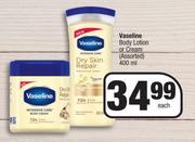 Vaseline Body Lotion Or Cream (Assorted)-400ml Each