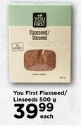 You First Flaxseed/Linseeds-500g Each