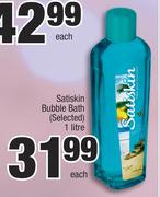 Satiskin Bubble Bath (Selected)-1Ltr Each