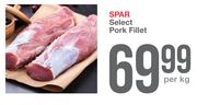 Spar Select Pork Fillet-Per Kg