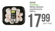 Spar Freshline White Button Mushrooms-250 Per Tray