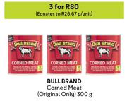 Bull Brand Corned Meat Original Only-For 3 x 300g