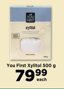 You First Xylitol-500g Each