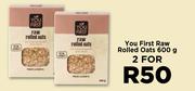 You First Raw Rolled Oats-For 2 x 600g