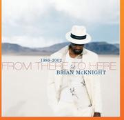Brian McKnight: 1989-2002 From There To Here CDs-For 2