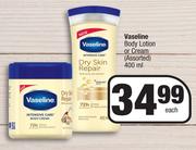 Vaseline Body Lotion Or Cream (Assorted)-400ml Each