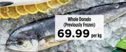 Whole Dorado (Previously Frozen)-Per Kg