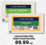 Lancewood Cheddar, White, Cheddar Or Gouda Cheese-600g Each