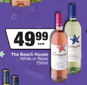 The Beach House White Or Rose-750ml Each