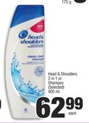 Head & Shoulders 2 In 1 Or Shampoo (Selected)-400ml Each