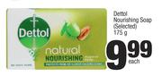 Dettol Nourishing Soap (Selected)-175g Each