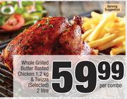 Whole Grilled Butter Basted Chicken-1.2Kg & Twizza(Selected)-2Ltr Per Combo