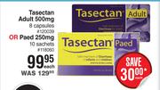 Tasectan Adult 500mg 8 Capsules Or Paed 250mg 10 Sachets-Each