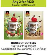 House of Coffees Hug-In A -Mug  Instant Cappuccino (All Variants)-For Any 2 x 8 x 24/25g