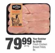Your Butcher By Spar Fresh Chicken Breast Fillets-8s Per Kg
