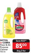 Dettol Or Cobra Floor & All Purpose Cleaner-For 2 x 750ml