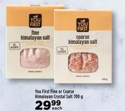 You First Fine Or Coarse Himalayan Crystal Salt-700g Each