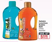 Satiskin Luxurious Bubble Bath-2Ltr Each