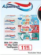 Aquafresh Or Little Or Big Teeth Toothpaste-50ml Each