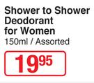 Shower To Shower Deodorant For Women Assorted-150ml