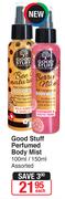 Good Stuff Perfumed Body Mist Assorted-100/150ml Each