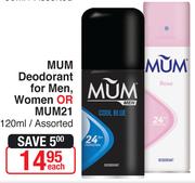 Mum Deodorant For Men, Women Or MUM21 Assorted-120ml Each