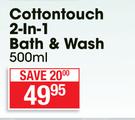 Johnson's Cottontouch 2 In 1 Bath & Wash-500ml