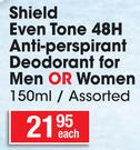 Shield Even Tone 48H Anti Perspirant Deodorant For Men Or Women Assorted-150ml Each