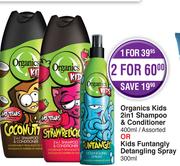 Organics Kids 2 In 1 Shampoo & Conditioner 400ml Or Kids Funtangly Detangling Spray 300ml-Each