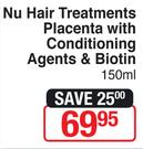 Nu Hair Treatments Placenta With Conditioning Agents & Biotin 150ml-Each