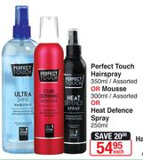 Perfect Touch Hairspray 350ml Or Mousse 300ml Or Heat Defence Spray 250ml-Each
