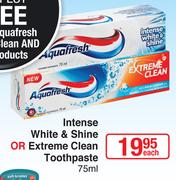 Aquafresh Intense White & Shine Or Extreme Clean Toothpaste-75ml Each