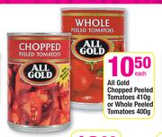 All Gold Chopped Peeled Tomatoes 410g Or Whole Peeled Toatoes 400g-Each