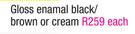 Homestead Gloss Enamal Black/Brown Or Cream