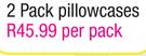 Always Home Conti 2 Pack Pillowcases-Per Pack