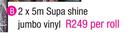 Phoenix 2x5m Supa Shine Jumbo Vinyl-Per Roll