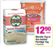 Morvite-1kg or Ace Instant Porridge-1kg Each