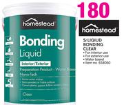 Homestead 5Ltr Liquid Bonding Clear