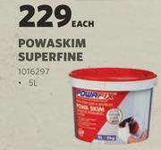 Powafix Powaskim Superfine-5L Each