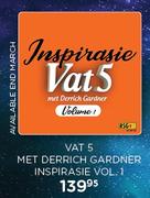 Vat 5 Met Derrich Gardner Inspirasie Vol.1 (Available End March)