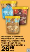 Wazoogles Supernatural Oat Pots: Dark Chocolate Maca 95g, Chocolate Chip Cookie Dough 96g-Each