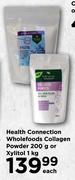 Health Connection Wholefoods Collagen Powder 200g Or Xylitol 1Kg-Each