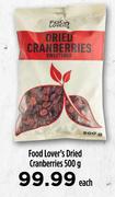 Food Lover's Dried Cranberries-500g Each