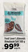 Food Lover's Almonds Himalayan Salt-500g Each