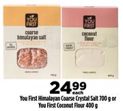 You First Himalayan Coarse Crystal Salt 700g Or You First Coconut Flour 400g-Each