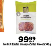 You First Roasted Himalayan Salted Almonds-500g Each
