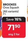 Brookes Oros Squash (All Variants)-For Any 2 x 2Ltr