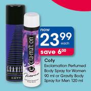 Coty Exclamation Perfumed Body Spray For Women-90ml Or Gravity Body Spray For Men-120ml Each