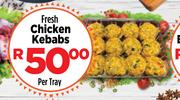 Fresh Chicken Kebabs-Per Tray
